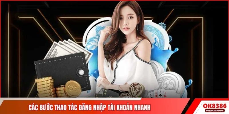 Các bước thao tác đăng nhập tài khoản nhanh