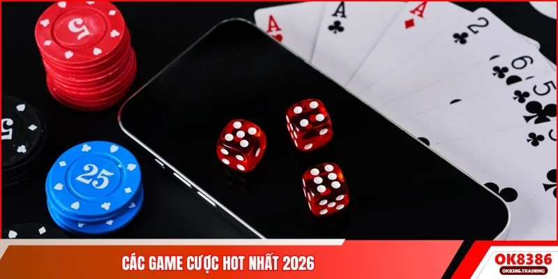 Các game cược hot nhất 2026