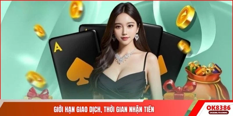 Giới hạn giao dịch, thời gian nhận tiền