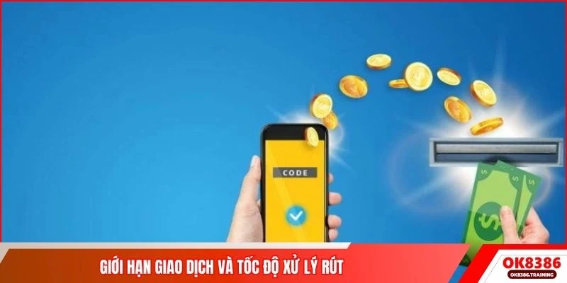 Giới hạn giao dịch và tốc độ xử lý rút