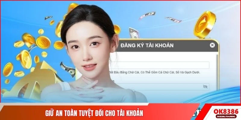 Giữ an toàn tuyệt đối cho tài khoản