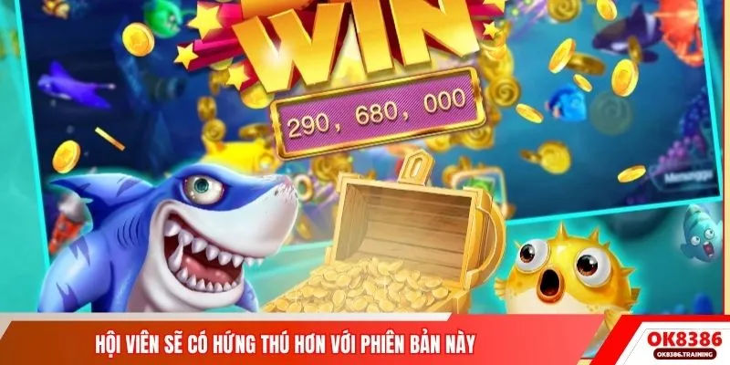 Hội viên sẽ có hứng thú hơn với phiên bản này