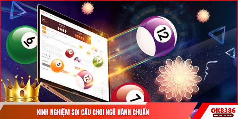 Kinh nghiệm soi cầu chơi ngũ hành chuẩn