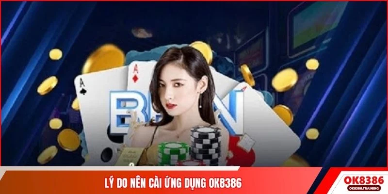 Lý do nên cài ứng dụng OK8386