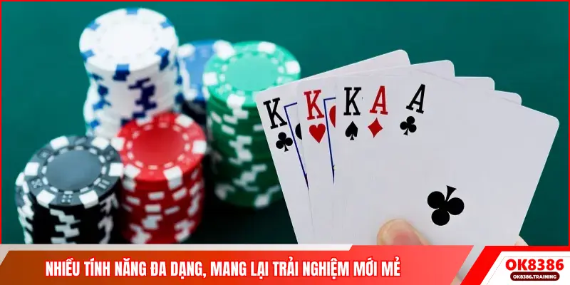 Nhiều tính năng đa dạng, mang lại trải nghiệm mới mẻ