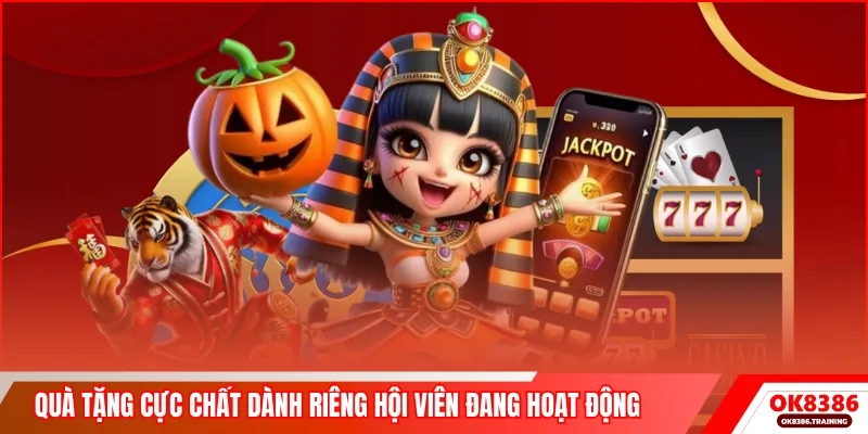 Quà tặng cực chất dành riêng hội viên đang hoạt động