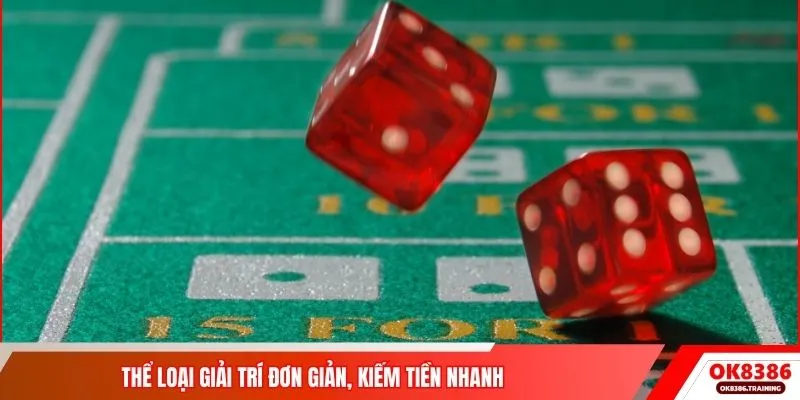 Thể loại giải trí đơn giản, kiếm tiền nhanh