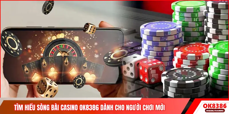 Tìm hiểu sòng bài Casino OK8386 dành cho người chơi mới