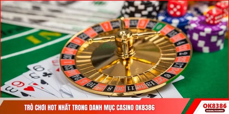 Trò chơi hot nhất trong danh mục casino OK8386